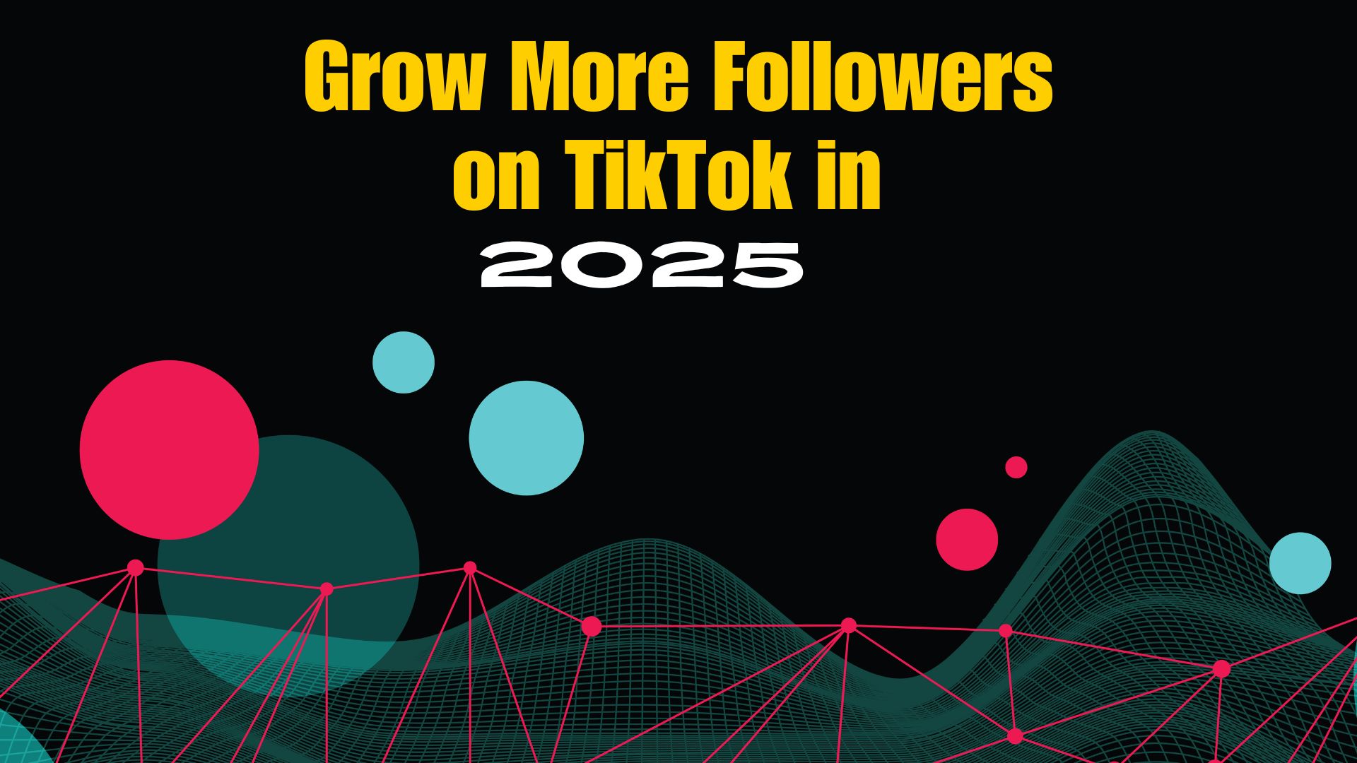 Read more about the article Grow More Followers on TikTok in 2025