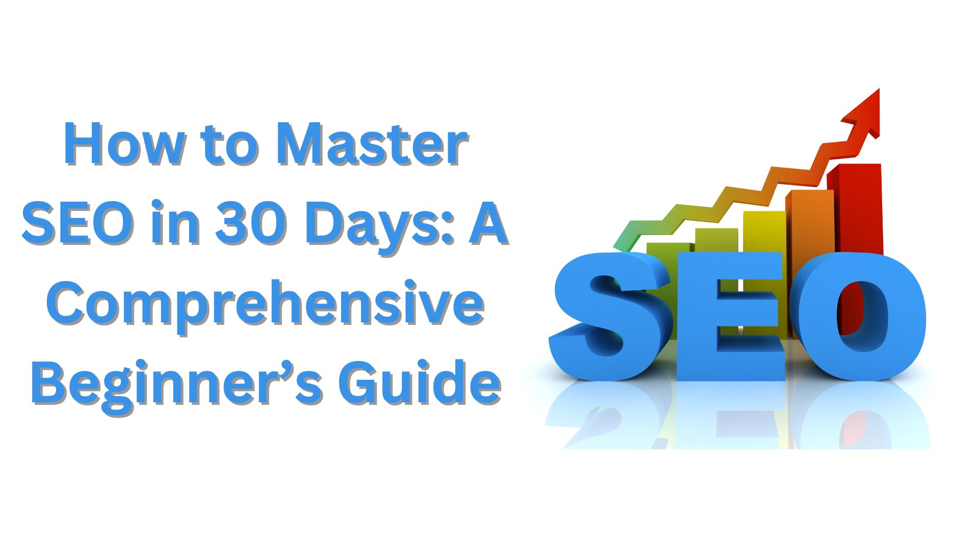 Read more about the article How to Master SEO in 30 Days: A Comprehensive Beginner’s Guide